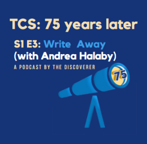 TCS: 75 Years Later/ S1 E3: Write Away with Andrea Halaby, Class of 92 (Part 1)